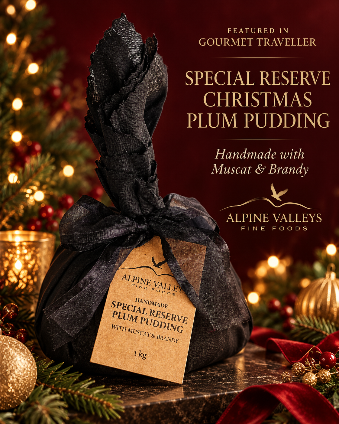 Alpine Valleys Fine Foods Special Reserve Christmas Plum Pudding 1kg, featured in Gourmet Traveller. Handmade with Muscat and Brandy, wrapped in black calico with a ribbon, presented in an elegant festive Christmas setting.